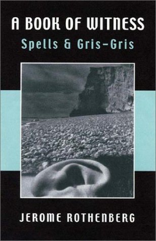 A Book of Witness: Spells & Gris-Gris by Jerome Rothenberg